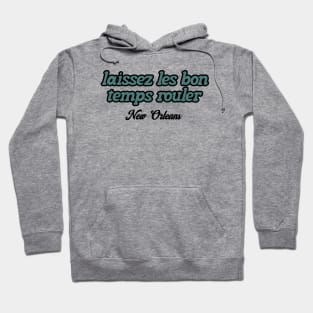 Laissez Les Bon Temps Rouler NEW ORLEANS Hoodie